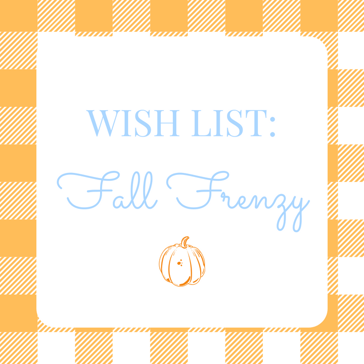 Wish List: Fall Frenzy!
