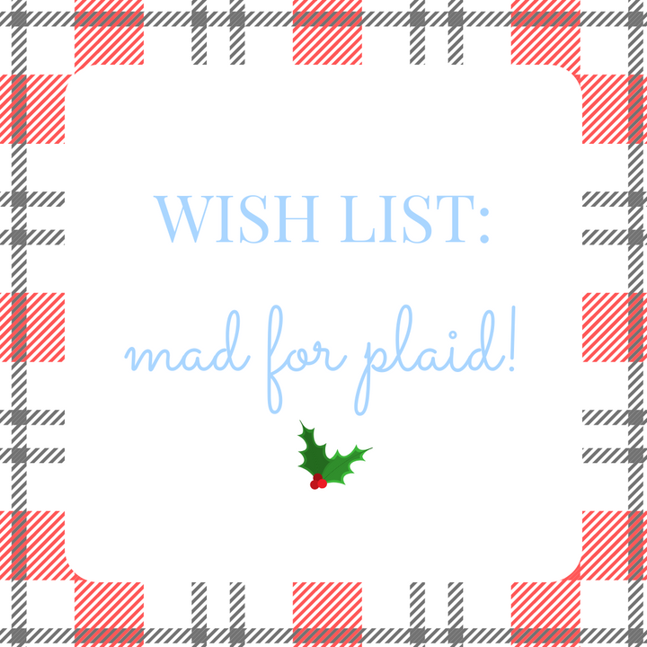 Wish List: Mad for Plaid